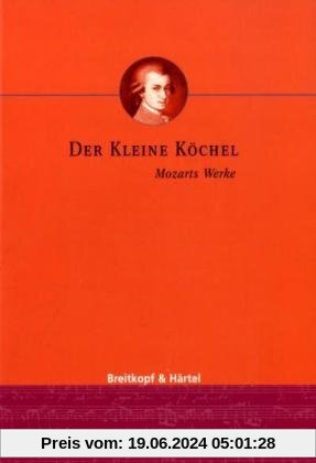 Köchel-Verzeichnis (KV) - Der kleine Köchel - Zusammengestellt auf Grund der 6. Auflage des KV (BV 20)